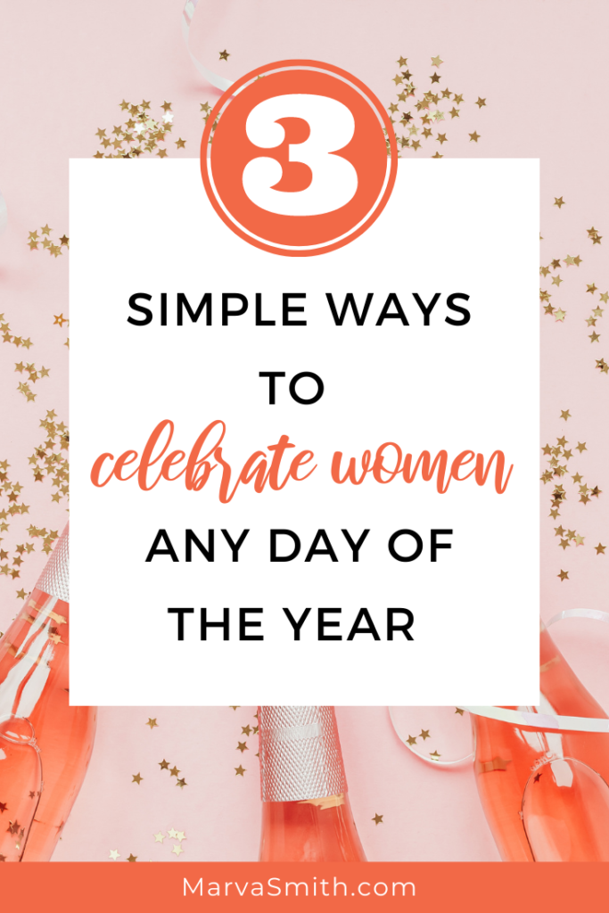 Simple ways to have a women's day celebration any time of the year. MarvaSmith.com