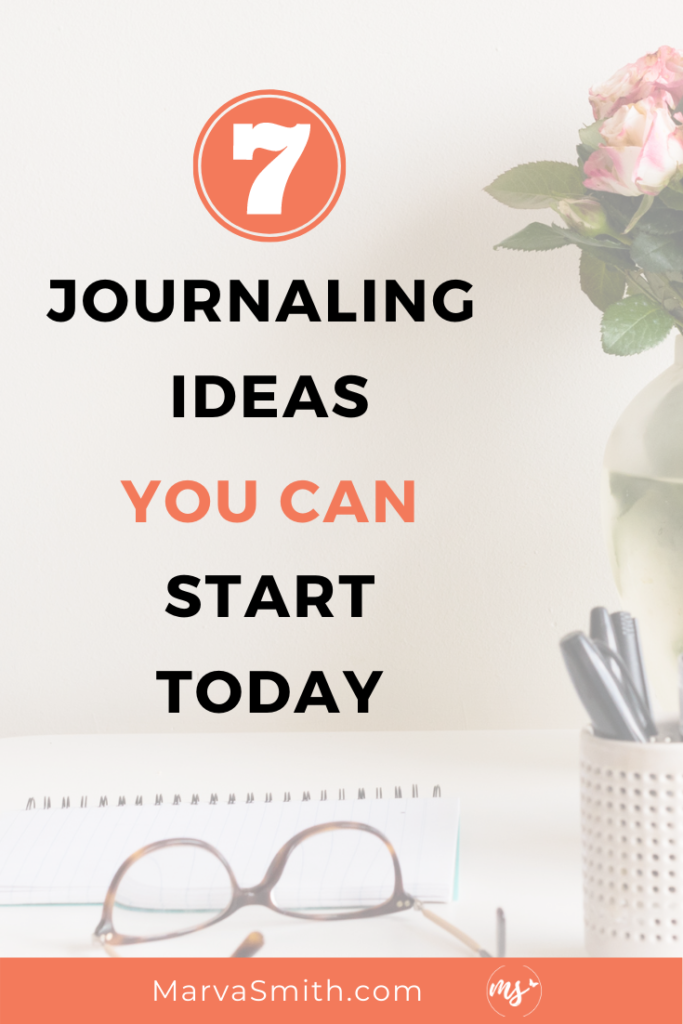 7 Journaling Ideas for Your Best Life Now - Marva Smith