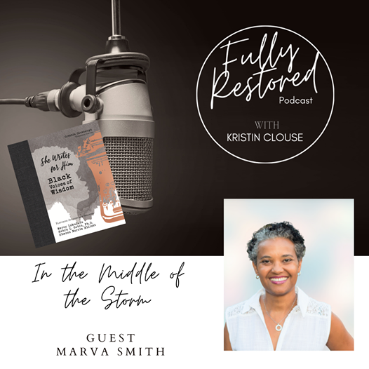 Marva Smith - In the Middle of the Storm - Fully Restored Podcast with Kristin Clouse
