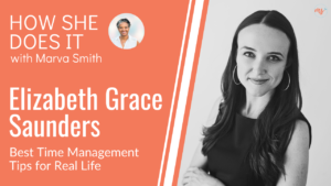 Elizabeth Grace Saunders on How She Does It with Marva Smith