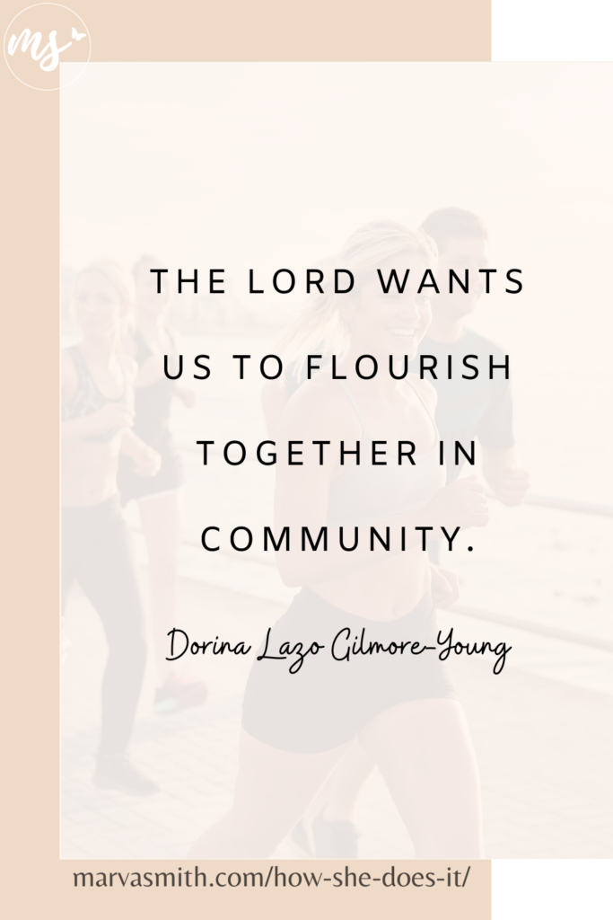 The Lord wants us to flourish together in community. Dorina Lazo Gilmore-Young on MarvaSmith.com