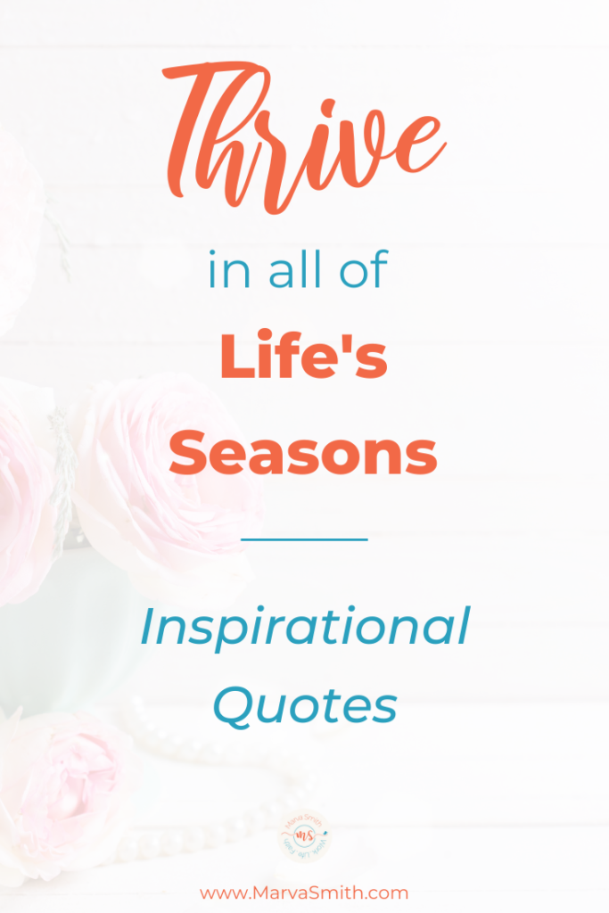 Thrive in all of life's seasons - inspirational quotes - Marva Smith