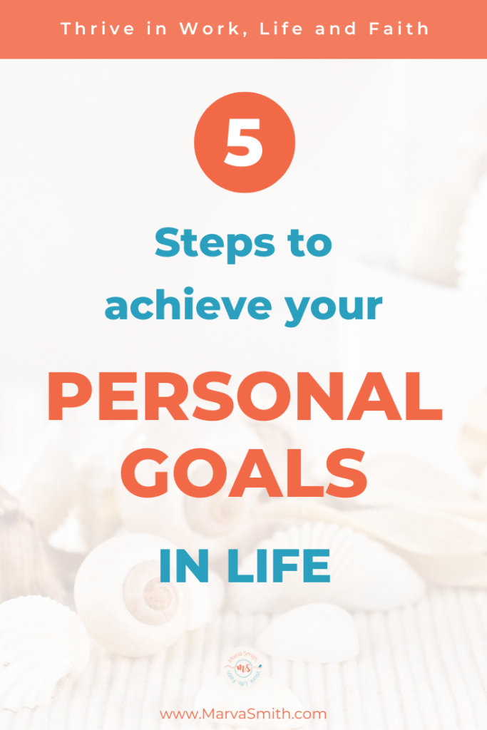 5 Steps to Achieve Your Personal Goals in Life - Marva Smith